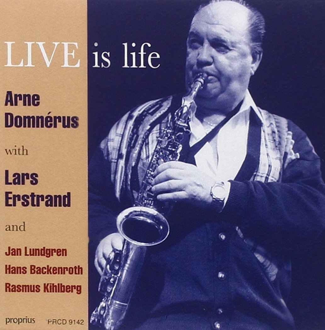 Live is Life – Arne Domnérus & Lars Erstrand – Proprius  PRCD 9142